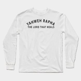 Yahweh Rapha The Lord That Heals Inspirational Christians Long Sleeve T-Shirt